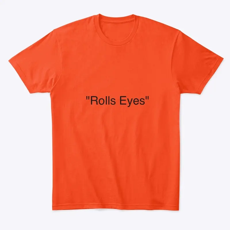 "Rolls Eyes" Unisex apparel